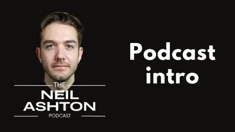 Podcast introduction — The Neil Ashton Podcast