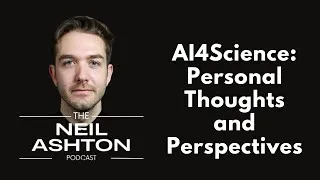 AI for Science — Personal thoughts and perspectives — The Neil Ashton Podcast