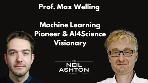 Prof. Max Welling — Machine Learning Pioneer and AI for Science Visionary — The Neil Ashton Podcast