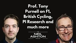 Prof. Tony Purnell — Formula 1, British Cycling, and PI Research — The Neil Ashton Podcast