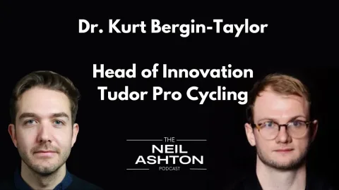 Dr. Kurt Bergin-Taylor — Head of Innovation, Tudor Pro Cycling — The Neil Ashton Podcast