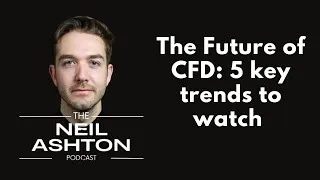 The Future of CFD: Five Key Trends to Watch — The Neil Ashton Podcast