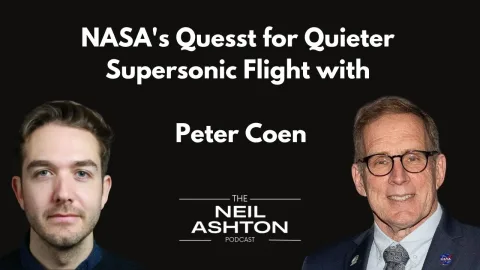 NASA's Quesst for Quieter Supersonic Flight with Peter Coen — The Neil Ashton Podcast