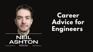Neil Ashton — Career advice for engineers — The Neil Ashton Podcast