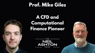 Prof. Mike Giles — A CFD and Computational Finance Pioneer — The Neil Ashton Podcast