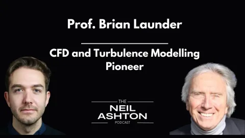 Prof. Brian Launder — CFD and Turbulence Modelling Pioneer — The Neil Ashton Podcast