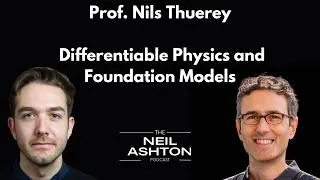 Prof. Nils Thuerey on Differentiable Physics and Foundation Models — The Neil Ashton Podcast